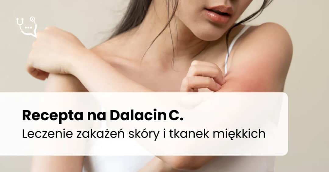 Dalacin lek na co? Skuteczne leczenie infekcji i powikłań
